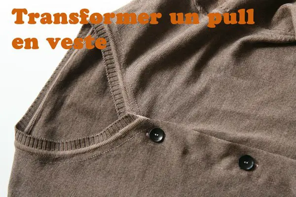 Transformer un pull en veste