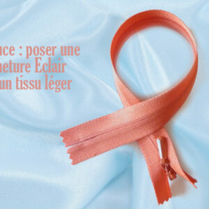 Astuce : poser une fermeture Eclair sur du tissu léger