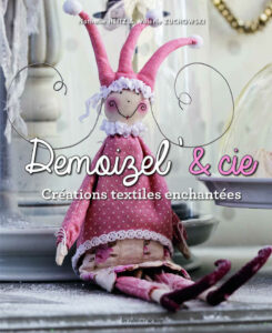 Livre : Demoizel&rsquo; et compagnie : Créations textiles enchantées