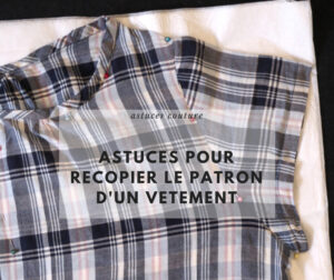 Tracer un patron à partir d’un vêtement que vous aimez : 10 astuces